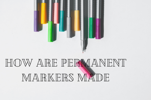 How Are Permanent Markers Made