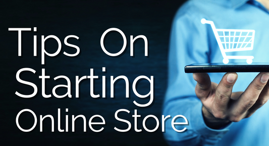 Tips On Starting Online Store
